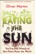 Eating the Sun - How Plants Power the Planet (Paperback): Oliver Morton