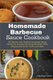 Homemade barbecue Sauces Cookbook - 60 Delicious And Healthy Homemade Sauces Recipes for Everyday including Marinades, Rubs,...