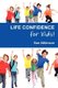 Life-confidence for Kids! - How to Programme Your Child for Success and Help Them Discover Their True Potential (Paperback):...