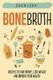 Bone Broth - Recipes to Save Money, Lose Weight and Improve your Health (Paperback): Zach Lees