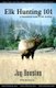 Elk Hunting 101 - A Pocketbook Guide to Elk Hunting (Paperback): Jay Houston