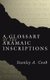 A Glossary of the Aramaic Inscriptions (Paperback): Stanley Cook