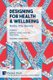 Designing for Health & Wellbeing - Home, City, Society (Paperback): Matthew Jones, Louis Rice, Fidel Alejandro Meraz