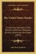 The United States Reader - , Embracing Selections From Eminent American Historians, Orators, Statesmen, And Poets (1874)...