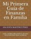 Mi Primera Guia de Finanzas En Familia - Ideas, Ahorro, Presupuesto, En Una Sola Guia Para Toda La Familia (Spanish,...