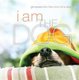 I Am the Dog (Hardcover): Liz Abeler Blaylock