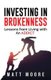 Investing in Brokenness - Lessons from Living with an Addict (Paperback): Matt Moore