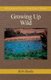 Growing Up Wild - Wild Moments from a Heron Roper's Resume (Paperback): Bob Henke