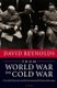 From World War to Cold War - Churchill, Roosevelt, and the International History of the 1940s (Hardcover): David Reynolds