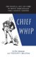 Chief Whip (Paperback): Chilston Eric Alexander Akers-Douglas