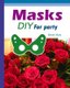 Masks DIY For Party - This is an adult mask book. (Paperback): Keiven Hwu