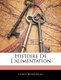 Histoire De L'alimentation (French, Paperback): Louis Bourdeau
