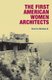 The First American Women Architects (Hardcover): Sarah Allaback