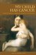 My Child Has Cancer - A Parent's Guide to Diagnosis, Treatment, and Survival (Paperback): Della L. Howell