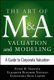 The Art of M&A Strategy:  A Guide to Building Your Company's Future through Mergers, Acquisitions, and Divestitures...