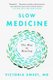 Slow Medicine - The Way to Healing (Paperback): Victoria Sweet