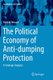The Political Economy of Anti-dumping Protection - A Strategic Analysis (Paperback, Softcover reprint of the original 1st ed....