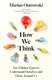How We Think - Ten Thinker-Types To Understand Ourselves And Those Around Us (Paperback): Marius Ostrowski