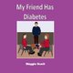 My Friend has Diabetes - Softback book for primary age children to read with an adult or read themselves. Children learn about...