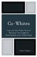 Co-Whites - How and Why White Women 'Betrayed' the Struggle for Racial Equality in the United States (Paperback,...