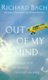 Out of My Mind - A Flight into the Realm of Thought and Spirit (Paperback, New edition): Richard Bach