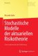 Stochastische Modelle Der Aktuariellen Risikotheorie - Eine Mathematische Einfuhrung (German, Paperback, 2014 ed.): Riccardo...
