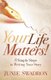 Your Life Matters - 8 Simple Steps to Writing Your Story (Paperback): Junie Swadron