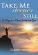Take Me Deeper Still - 40 Days to a Closer Walk with God (Hardcover): Daphne Zuniga