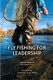 Fly Fishing for Leadership (Paperback): John R. Childress, Christian Bacasa