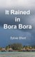 It Rained in Bora Bora (Paperback): Sylvie Short