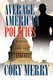 Average American Politics (Paperback): Cory Merry