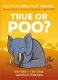 True or Poo? (Hardcover): Nick Caruso, Dani Rabaiotti