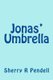 Jonas' Umbrella (Paperback): Sherry R Pendell