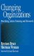 Changing Organizations - Practicing Action Training and Research (Hardcover, New): Raymon Bruce, Sherman Wyman