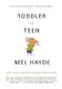 Toddler To Teen - How to Equip, Encourage and Enjoy your Children (Paperback): Mel a Hayde