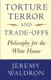 Torture, Terror, and Trade-Offs - Philosophy for the White House (Paperback): Jeremy Waldron