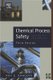 Chemical Process Safety - Learning from Case Histories (Paperback, 3rd ed.): Roy Sanders