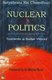 Nuclear Politics - Towards a Safer World (Hardcover): Satyabrata Rai Chowdhuri