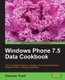 Windows Phone 7.5 Data Cookbook (Paperback): Ramesh Thalli