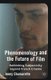 Phenomenology and the Future of Film - Rethinking Subjectivity Beyond French Cinema (Paperback, 1st ed. 2012): J. Chamarette
