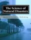 The Science of Natural Disasters (Paperback): Quantum Scientific Publishing