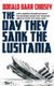 The Day They Sank the Lusitania (Paperback): Donald Barr Chidsey