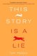 This Story Is a Lie (Paperback): Tom Pollock