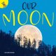 Our Moon (Paperback): Lori Mortensen