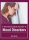 A Pathophysiological Approach to Mood Disorders (Hardcover): Sean Gunner