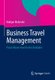 Business Travel Management - Praxis-Know-How Fur Den Einkaufer (German, Paperback, 2013 ed.): Rudiger Mahnicke