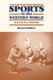 Sports in the Western World (Paperback, 2 Rev Ed): William J. Baker