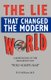 The LIe That Changed The Modern World (Paperback): M.D. Ph.D. H. D. Williams