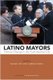 Latino Mayors - Political Change in the Postindustrial City (Hardcover): Marion Orr, Domingo Morel