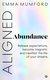 Aligned Abundance - Release Expectations, Become Magnetic And Manifest The Life Of Your Dreams (Paperback): Emma Mumford
